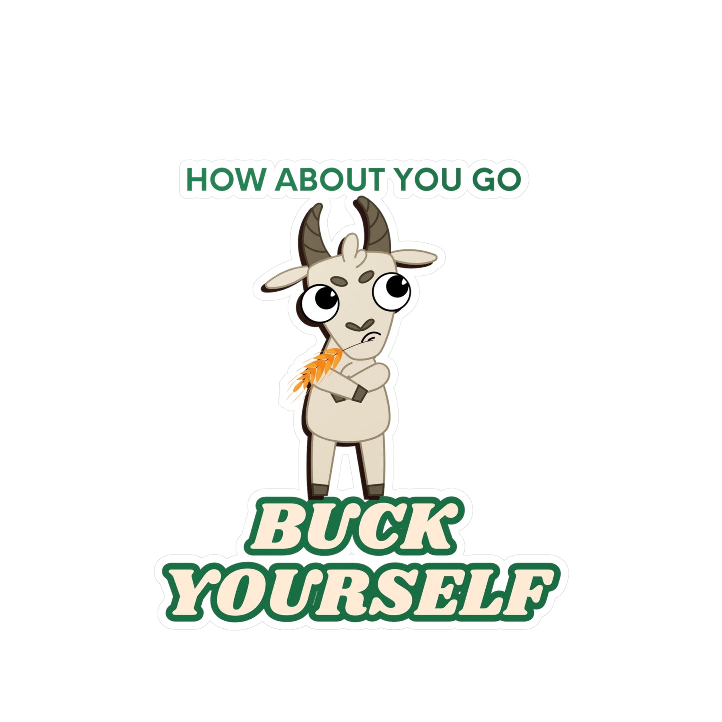 Go Buck Yourself Kiss-Cut Vinyl Decals