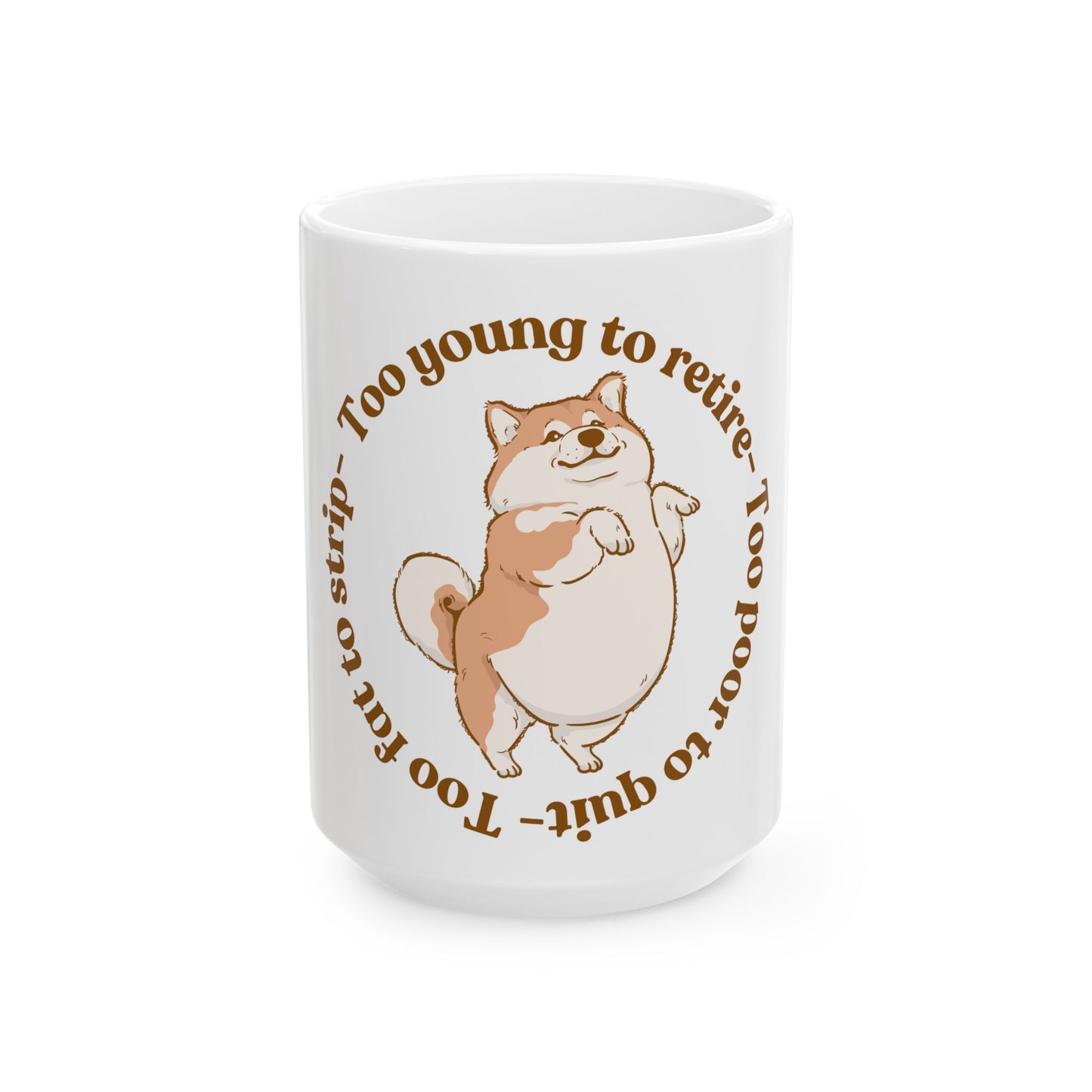 Too Young Ceramic Mug, (15oz)