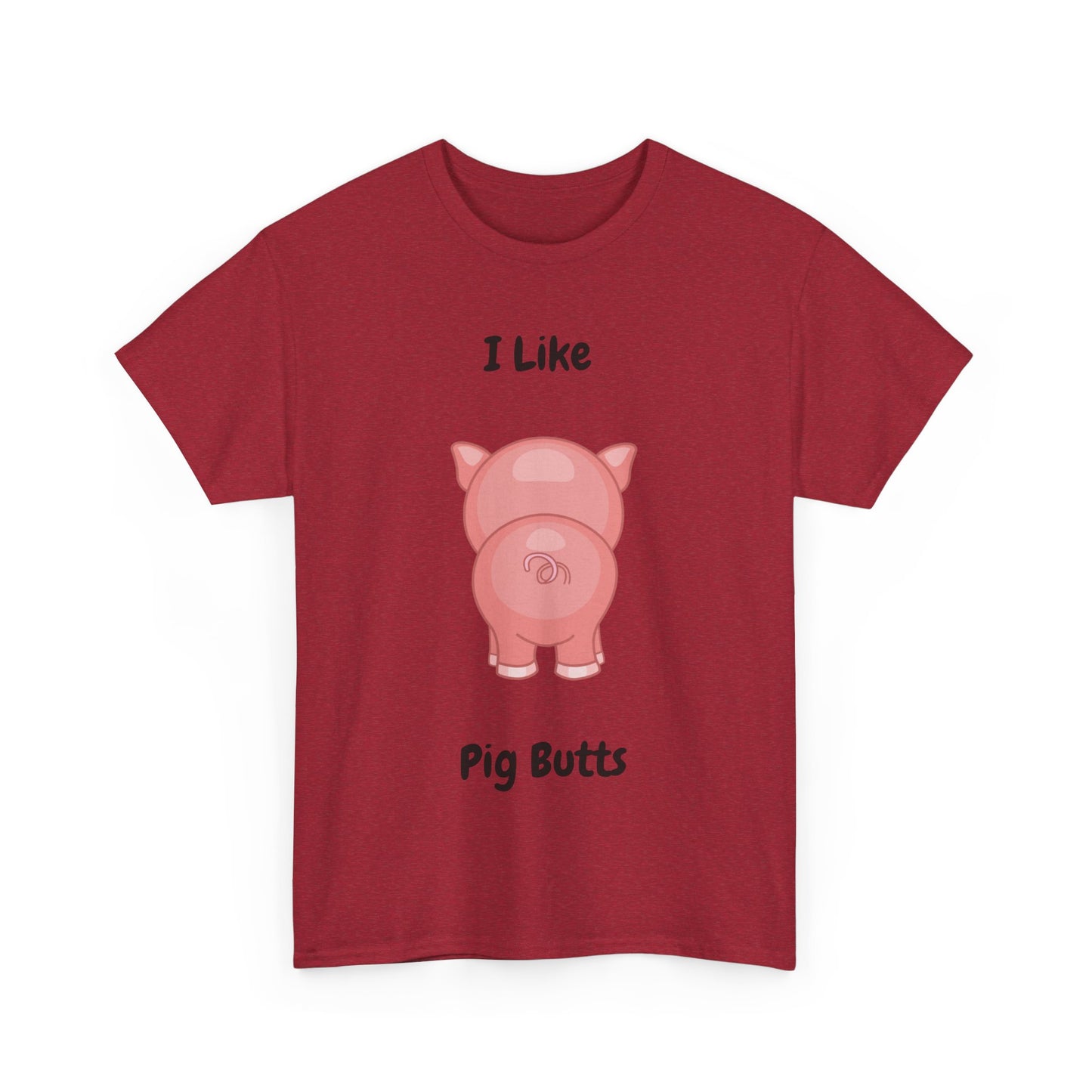 I Like Pig Butts Unisex Heavy Cotton Tee
