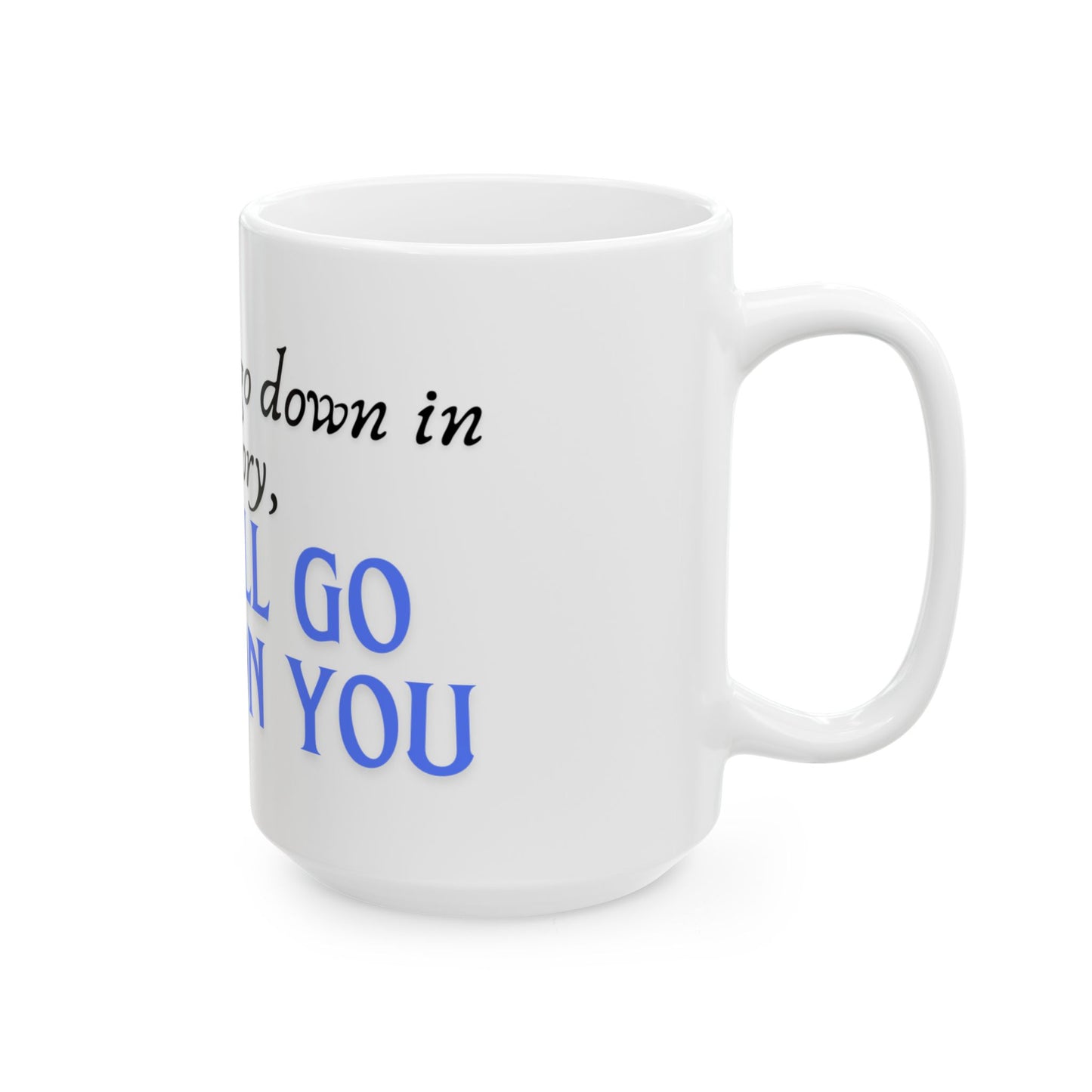 Go down Ceramic Mug, (15oz)