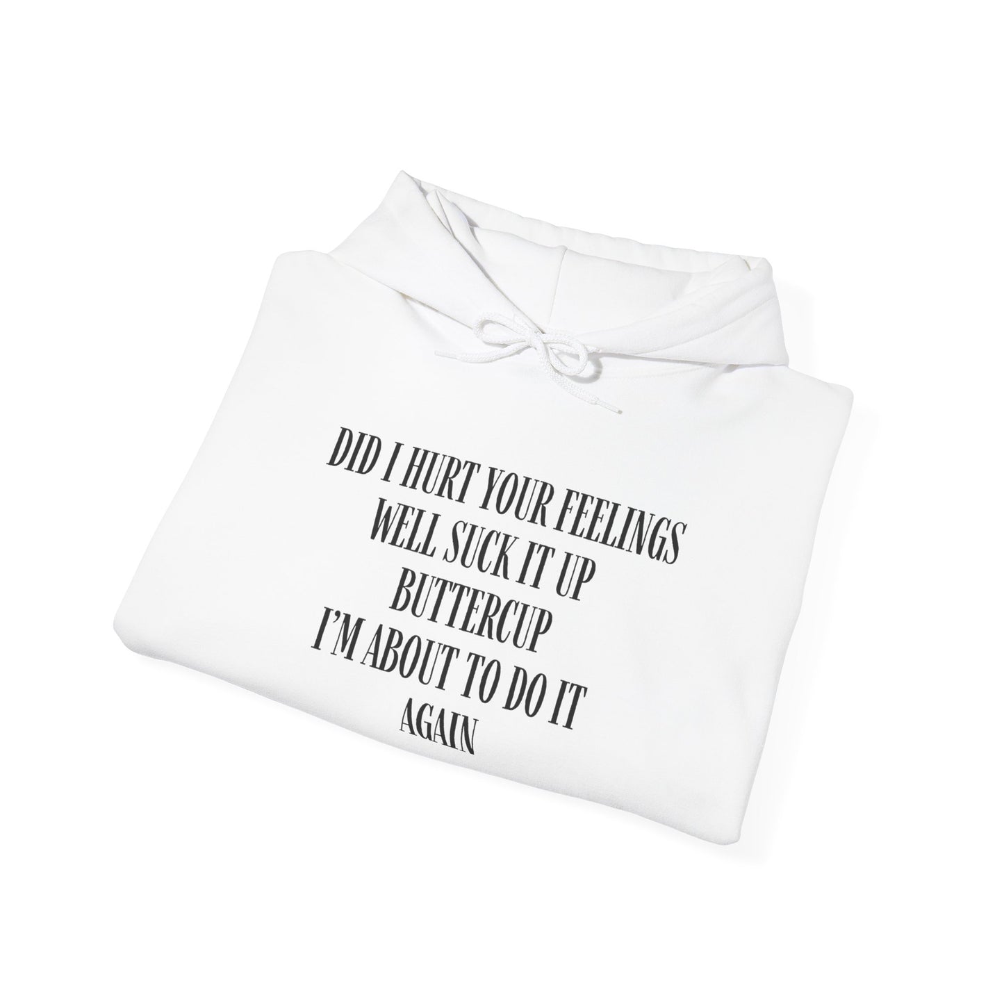 Did I Hurt Your Feelings Unisex Heavy Blend™ Hooded Sweatshirt