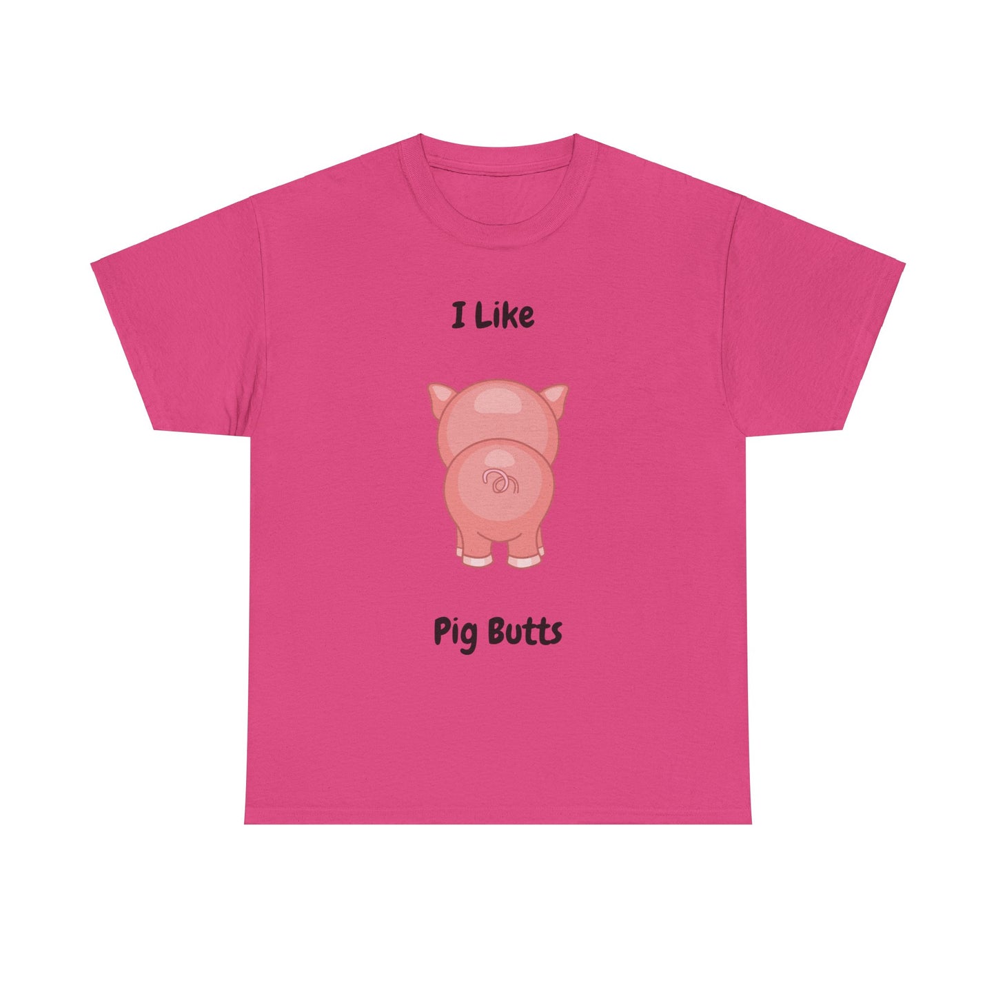 I Like Pig Butts Unisex Heavy Cotton Tee