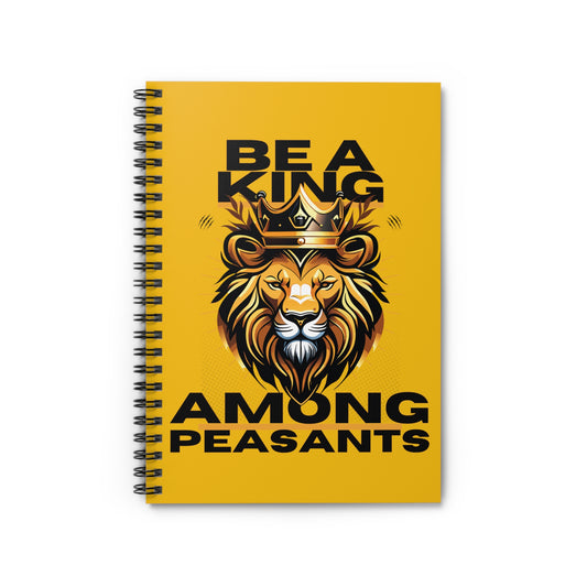 Be A King Spiral Notebook - Ruled Line