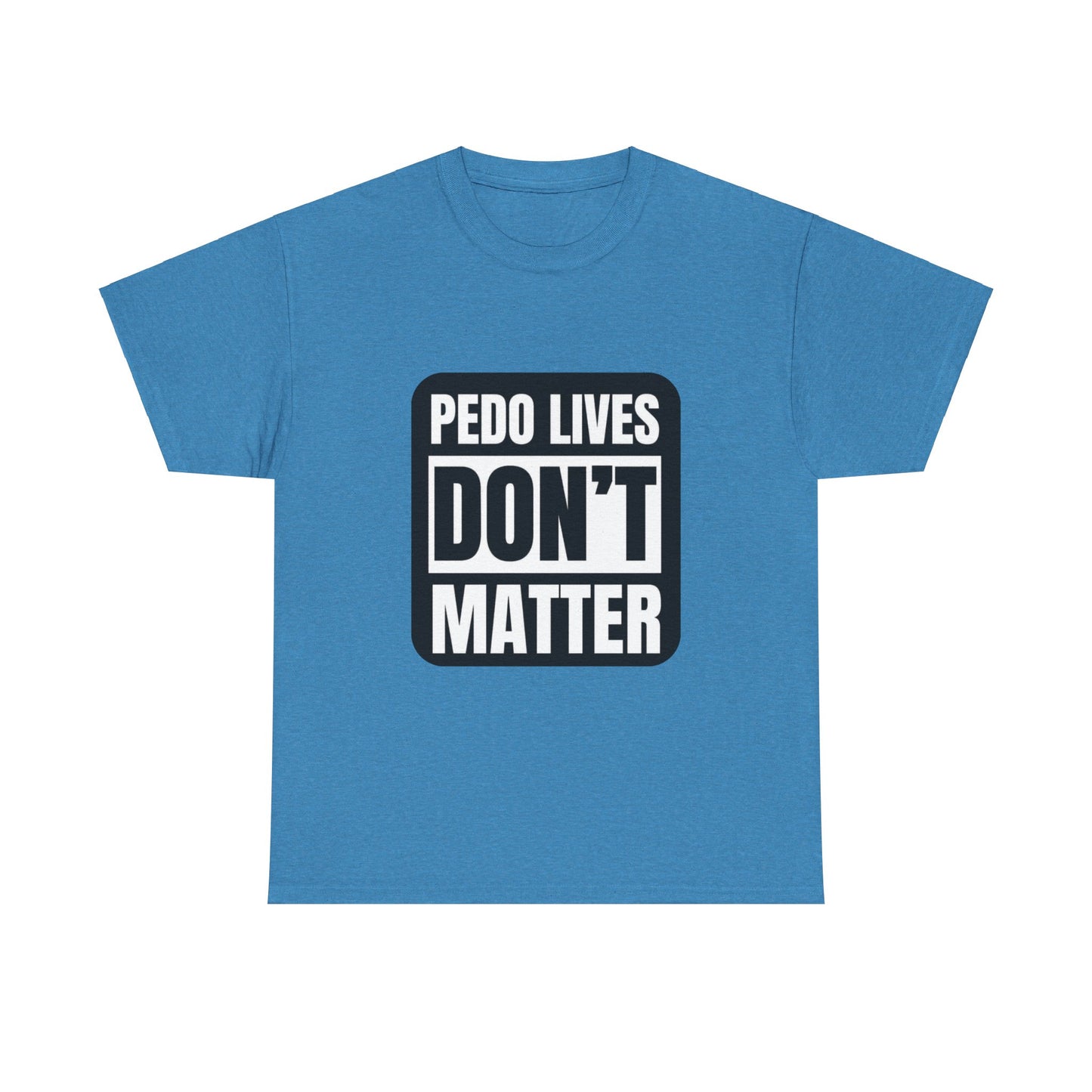 Pedo lives Don't Matter Unisex Heavy Cotton Tee