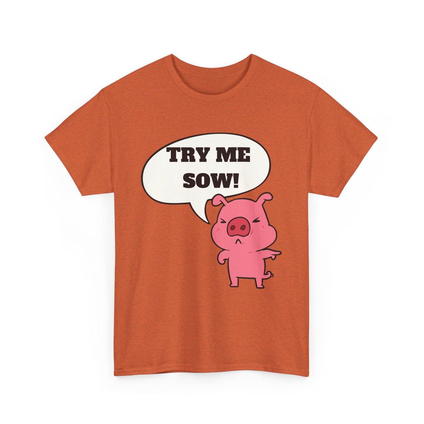 Try Me Sow Unisex Heavy Cotton Tee
