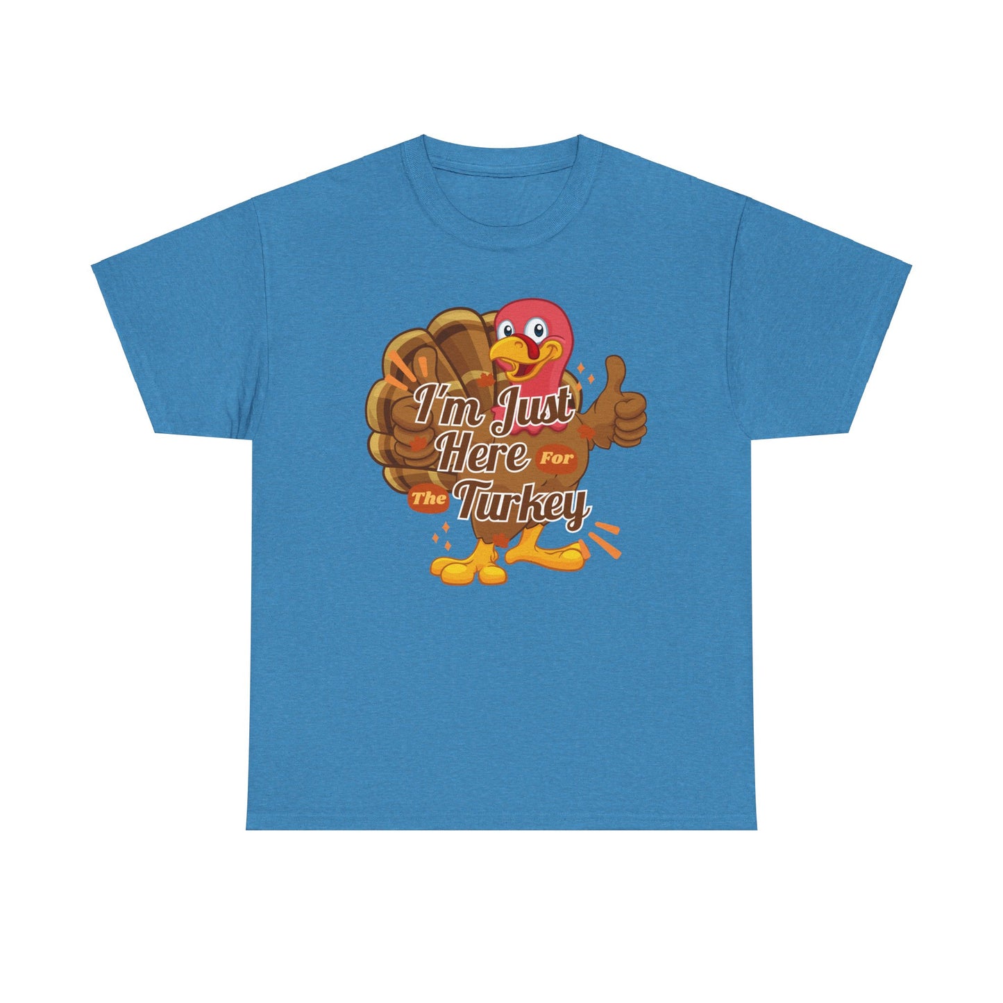 Here for the Turkey Unisex Heavy Cotton Tee