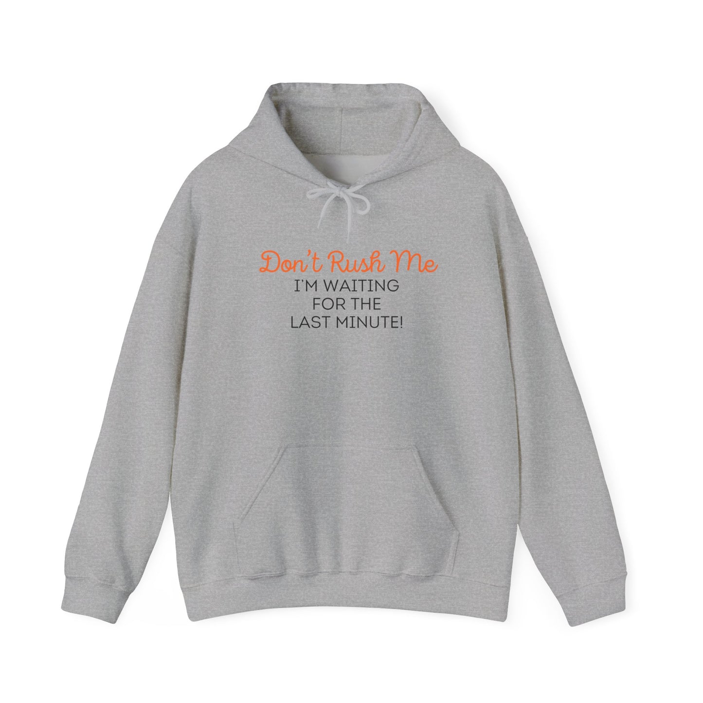 Don't rush me Unisex Heavy Blend™ Hooded Sweatshirt