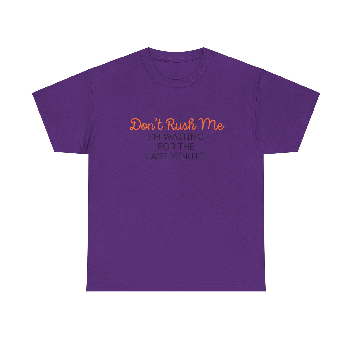 Don't Rush Me Unisex Heavy Cotton Tee