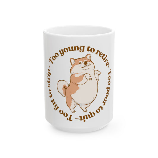 Too Young Ceramic Mug, (15oz)
