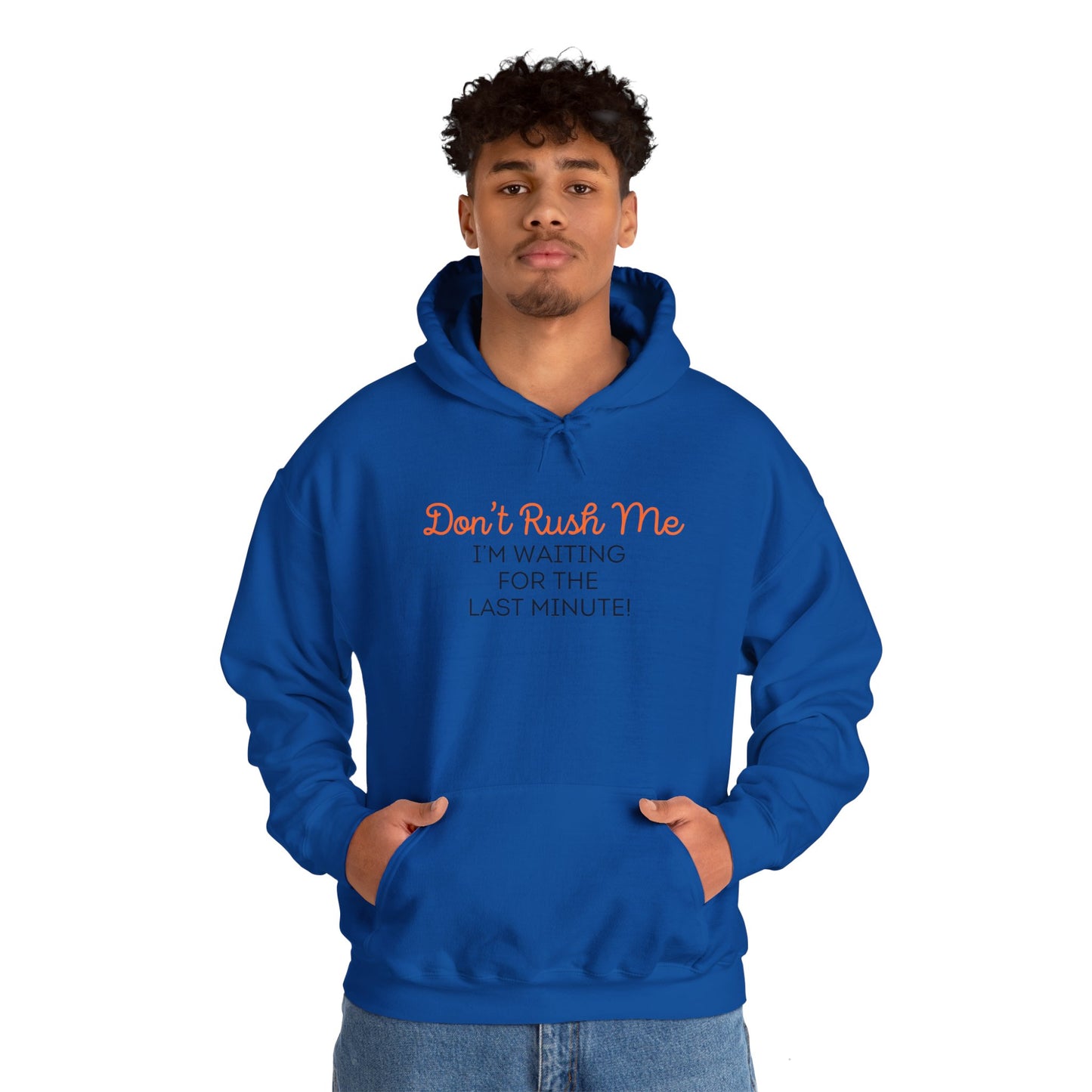 Don't rush me Unisex Heavy Blend™ Hooded Sweatshirt
