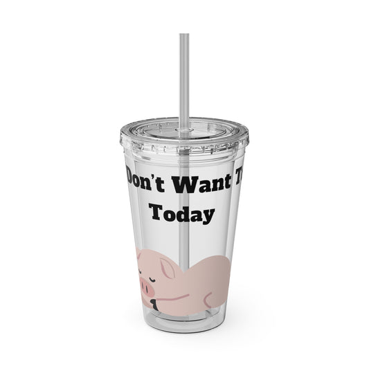 I Don't Want To Today Sunsplash Tumbler with Straw, 16oz