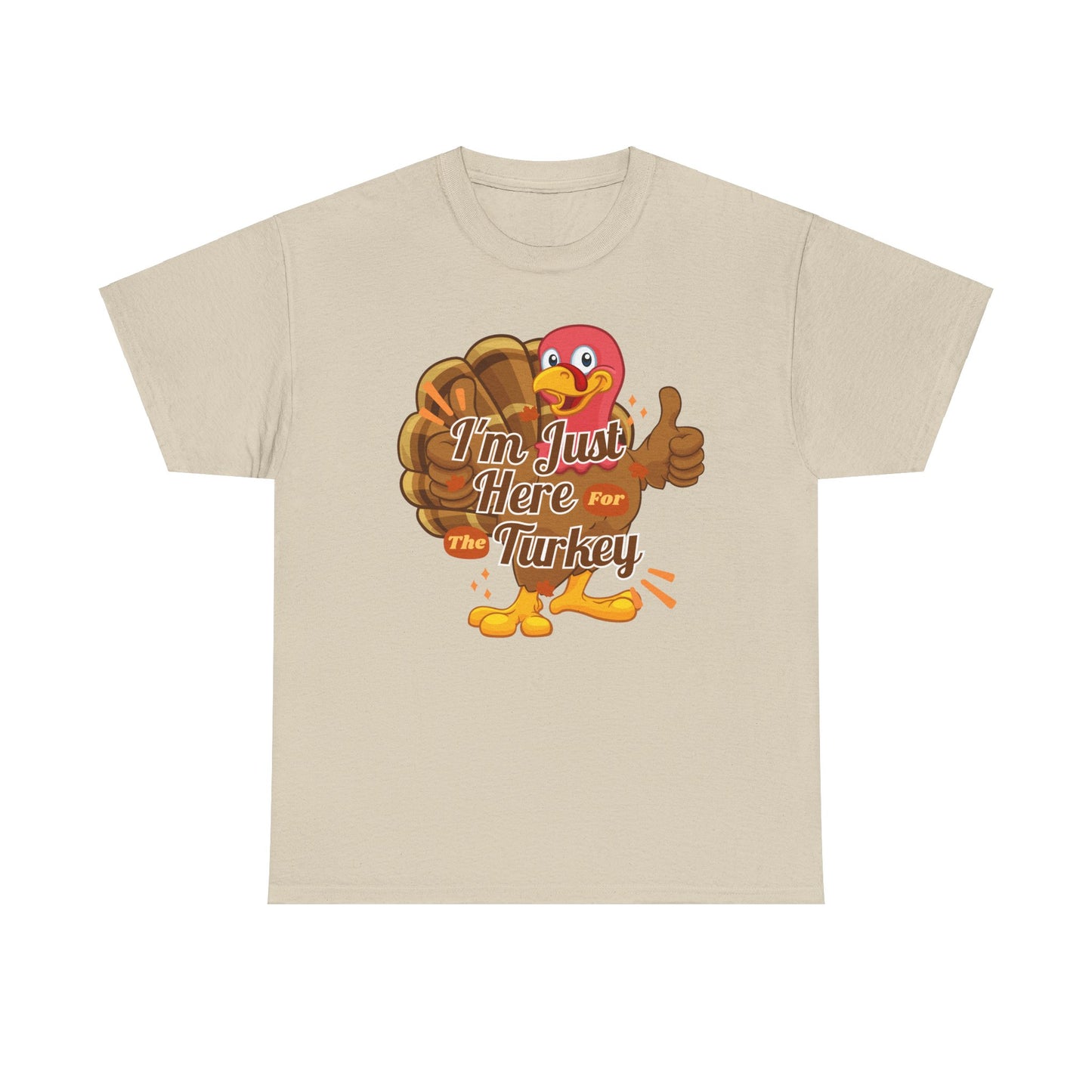 Here for the Turkey Unisex Heavy Cotton Tee