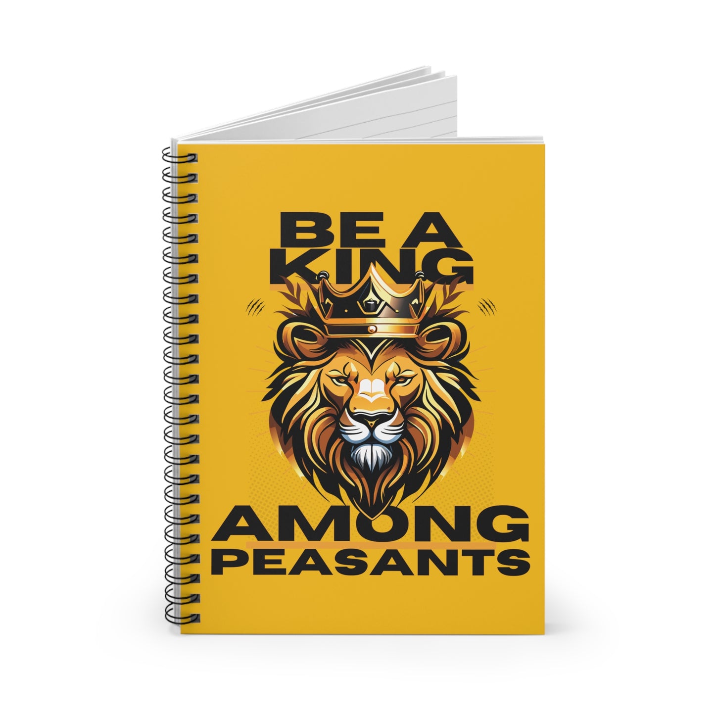 Be A King Spiral Notebook - Ruled Line