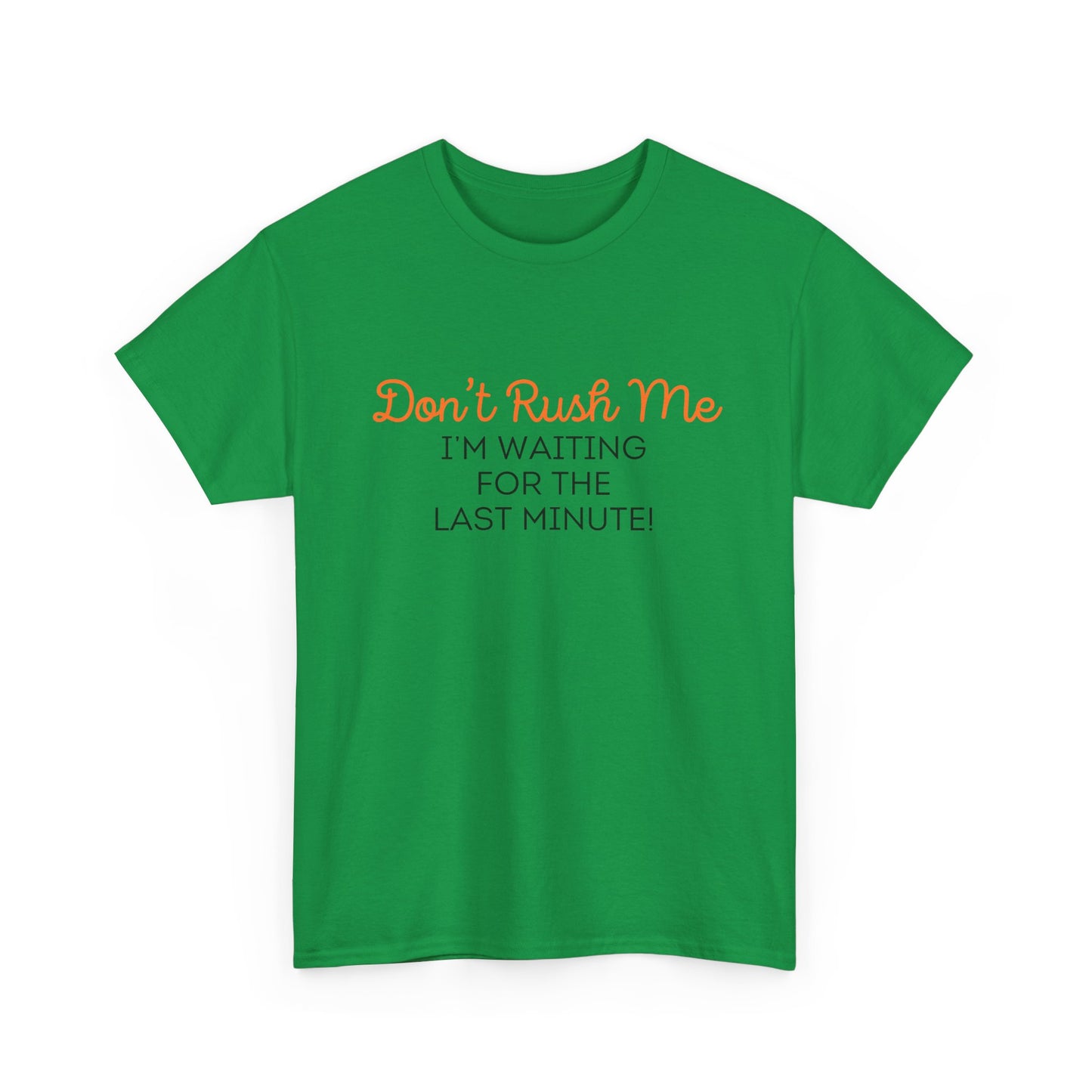 Don't Rush Me Unisex Heavy Cotton Tee