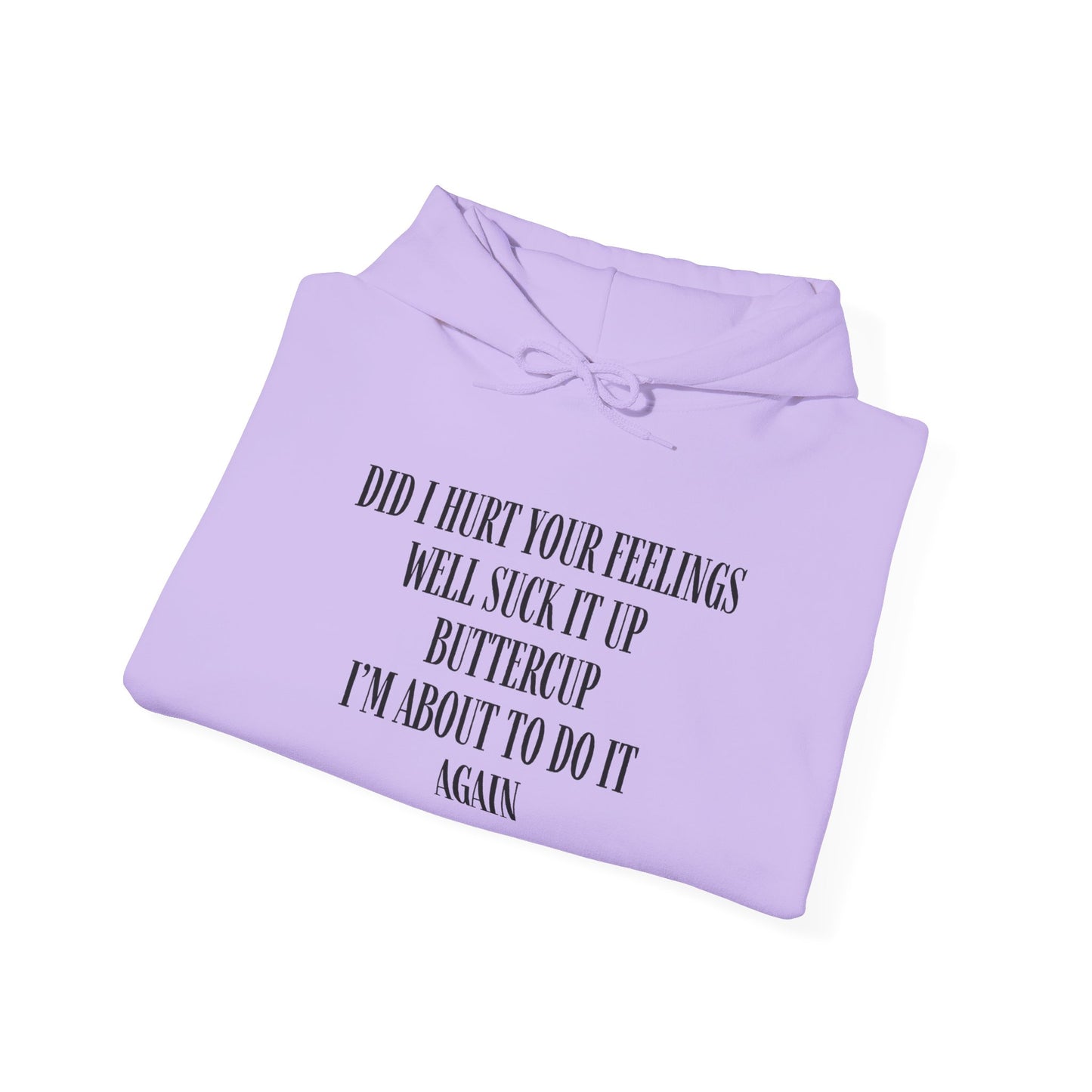 Did I Hurt Your Feelings Unisex Heavy Blend™ Hooded Sweatshirt