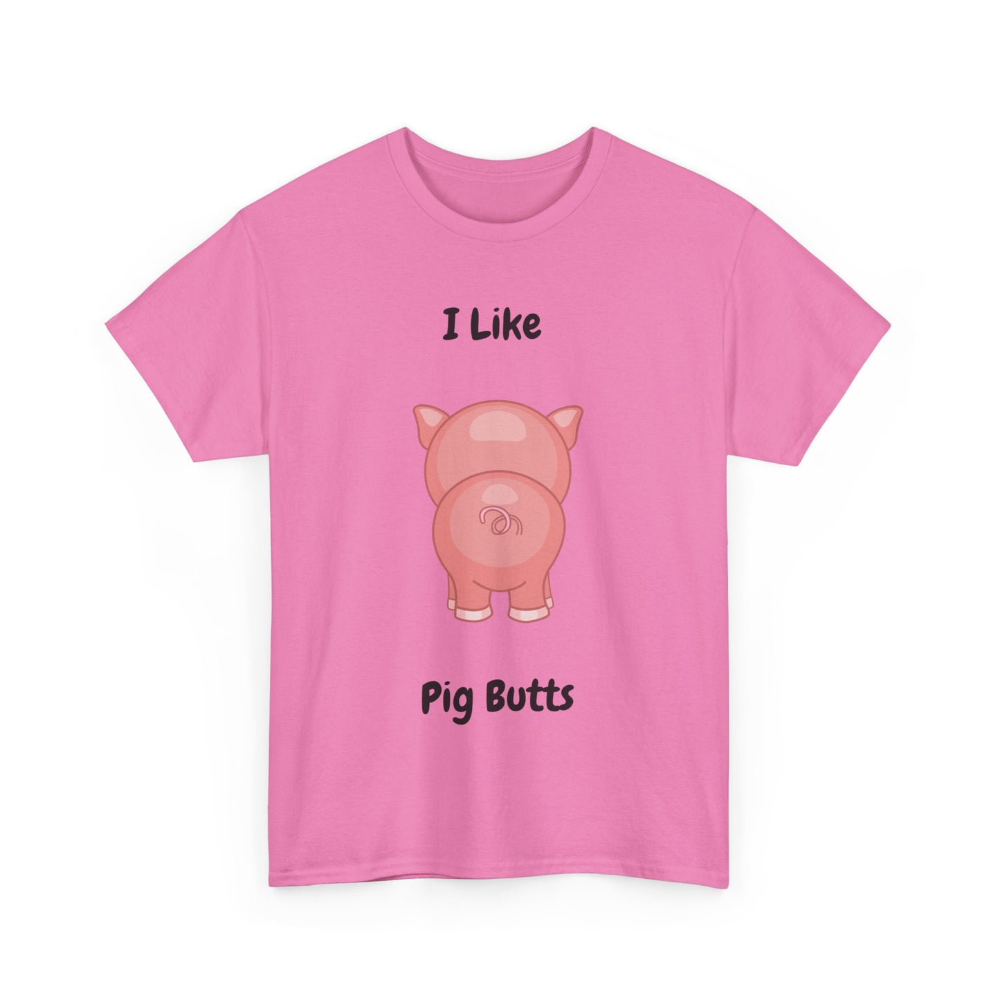 I Like Pig Butts Unisex Heavy Cotton Tee