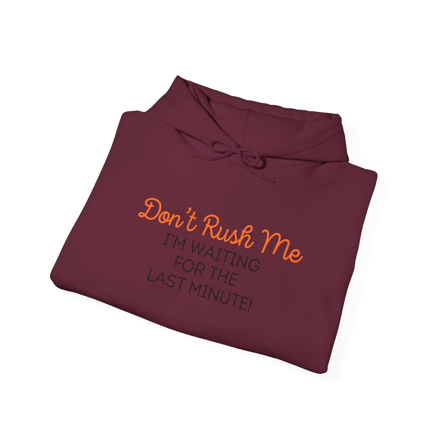 Don't rush me Unisex Heavy Blend™ Hooded Sweatshirt