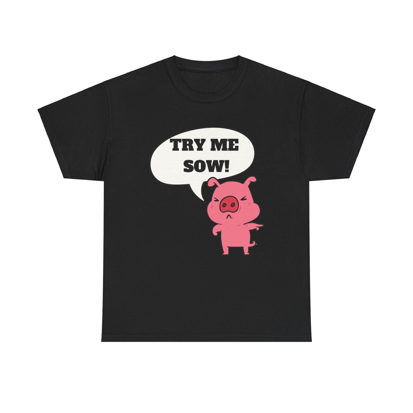 Try Me Sow Unisex Heavy Cotton Tee