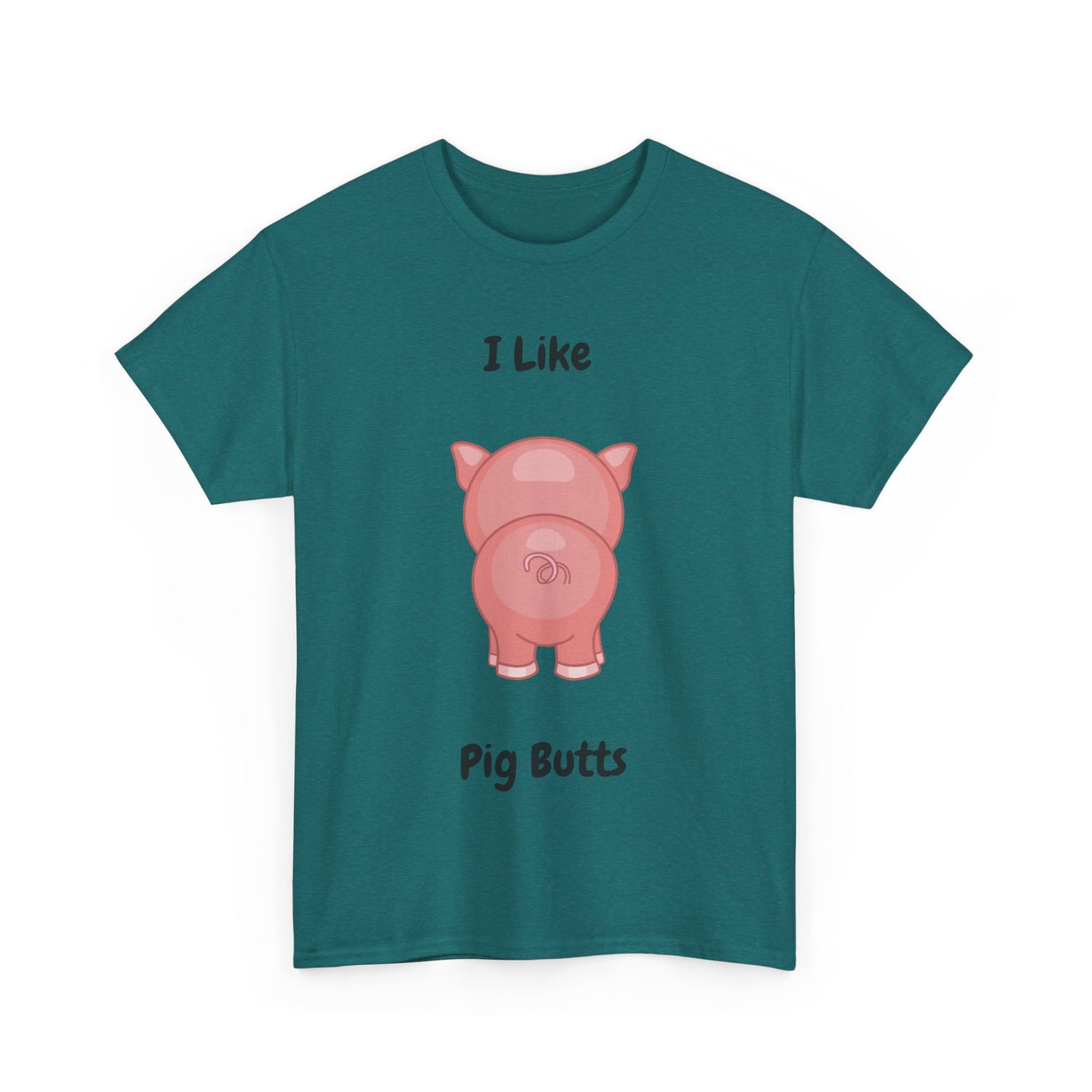 I Like Pig Butts Unisex Heavy Cotton Tee