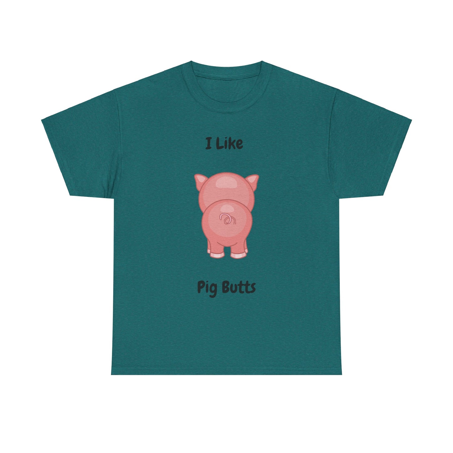 I Like Pig Butts Unisex Heavy Cotton Tee