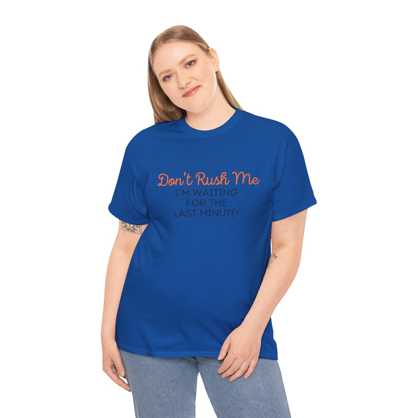 Don't Rush Me Unisex Heavy Cotton Tee