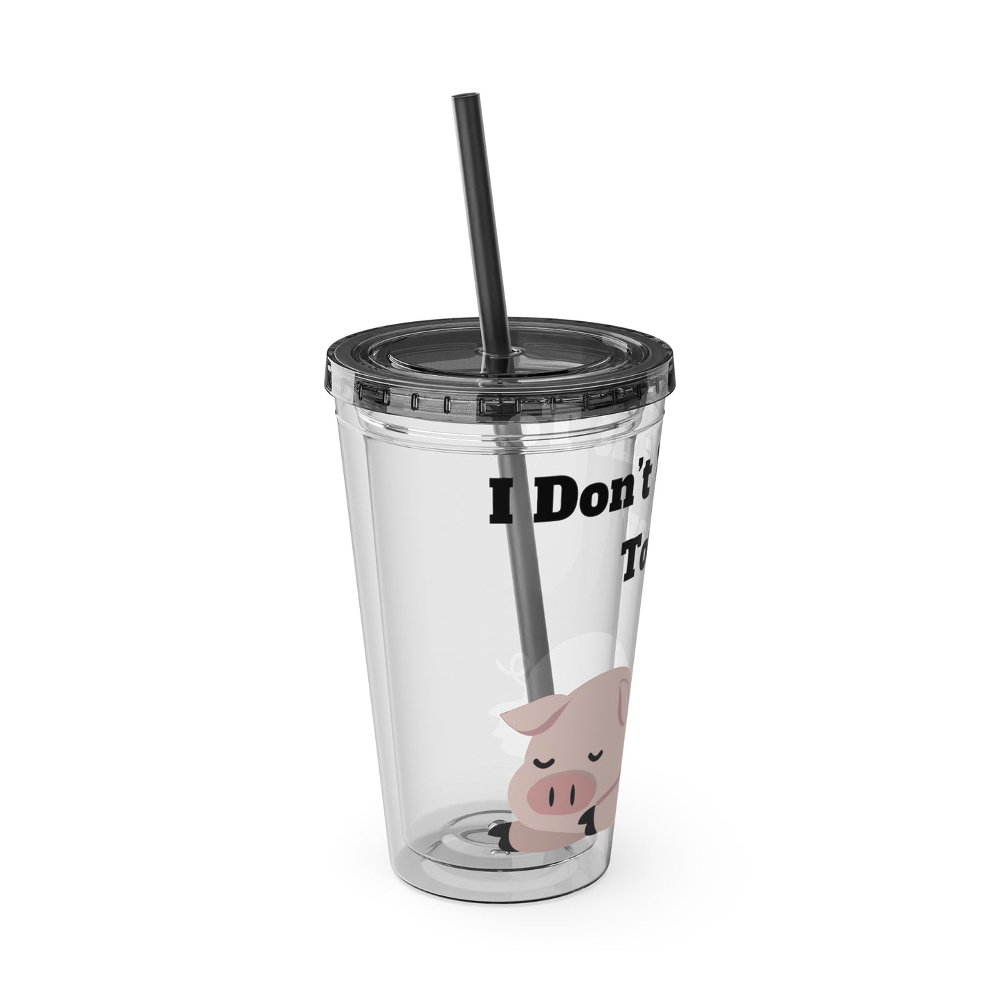 I Don't Want To Today Sunsplash Tumbler with Straw, 16oz