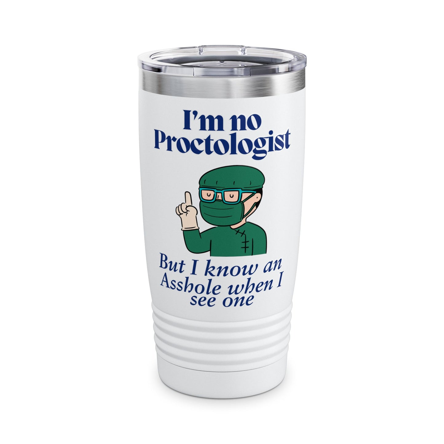 Proctologist Ringneck Tumbler, 20oz