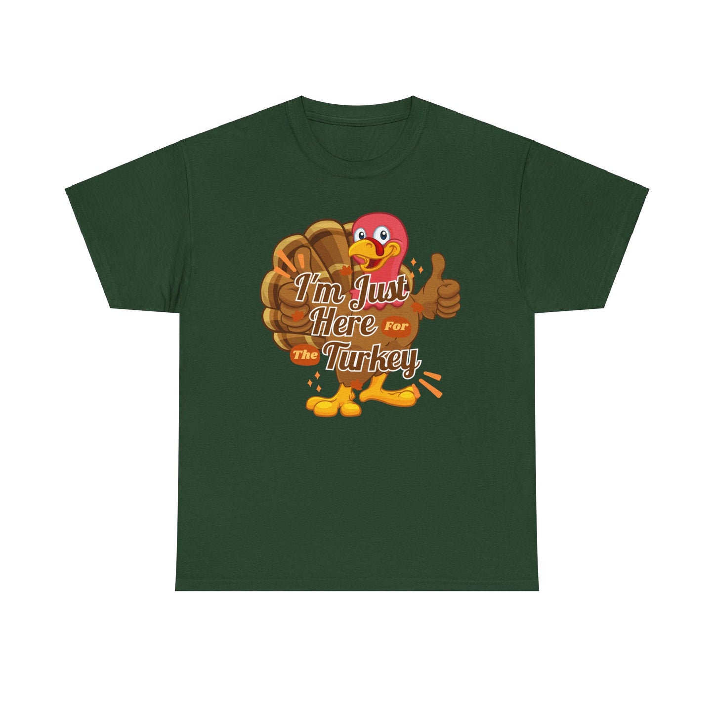 Here for the Turkey Unisex Heavy Cotton Tee
