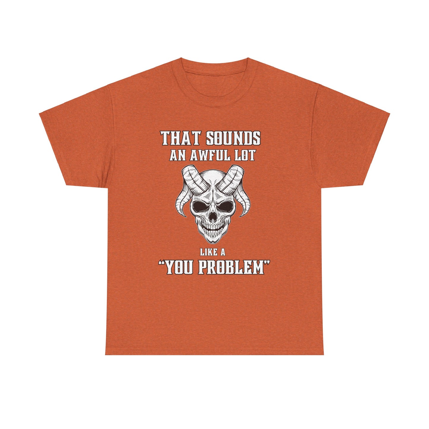 Like a You Problem Unisex Heavy Cotton Tee