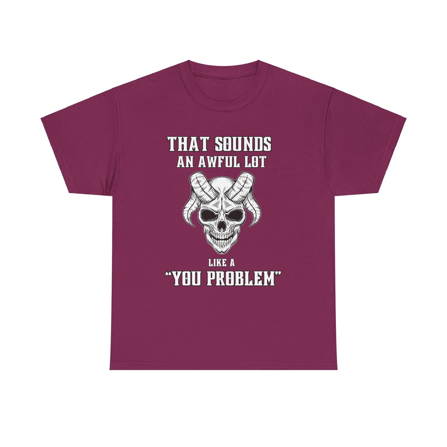 Like a You Problem Unisex Heavy Cotton Tee