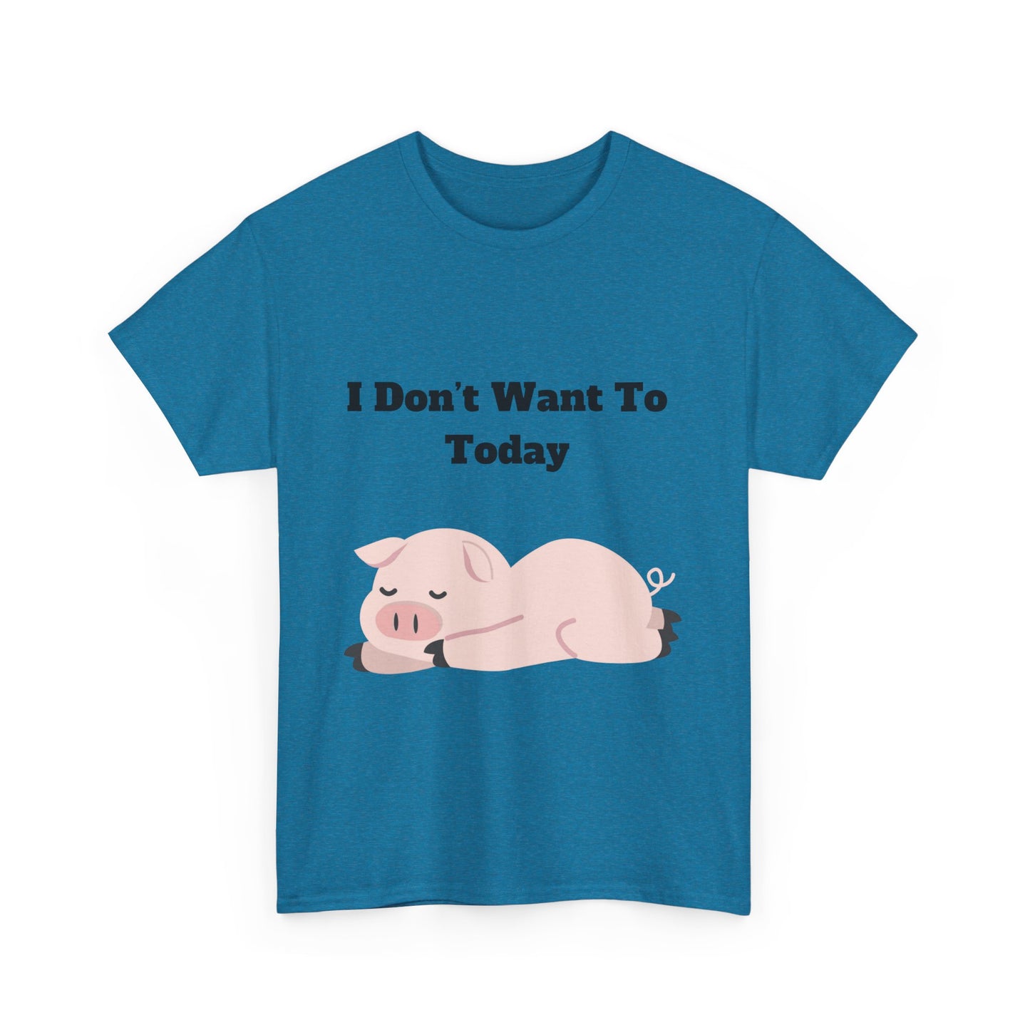 I Don't Want To Today Unisex Heavy Cotton Tee