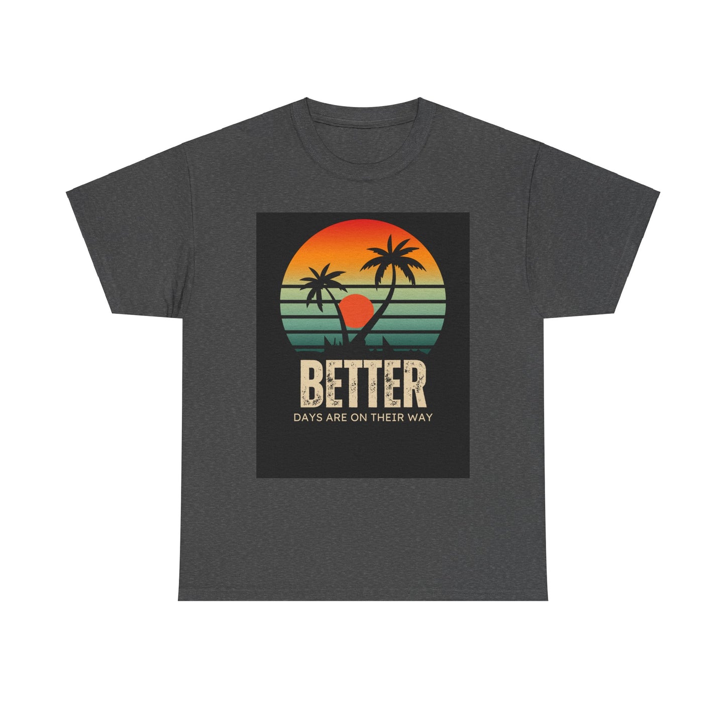 Better Days Unisex Heavy Cotton Tee