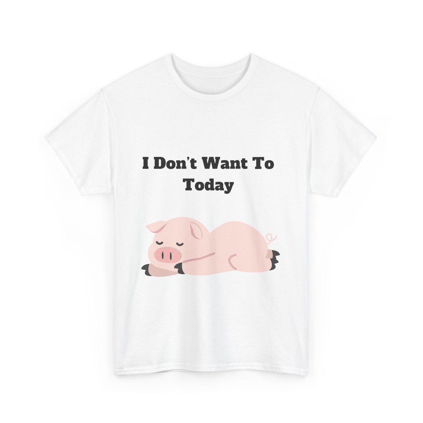I Don't Want To Today Unisex Heavy Cotton Tee