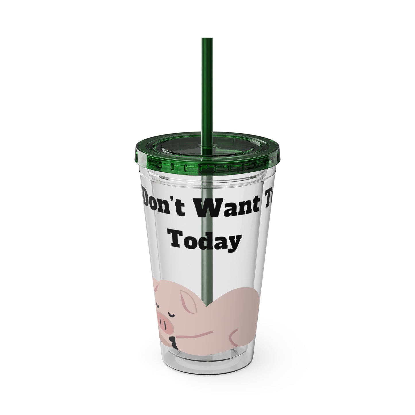 I Don't Want To Today Sunsplash Tumbler with Straw, 16oz