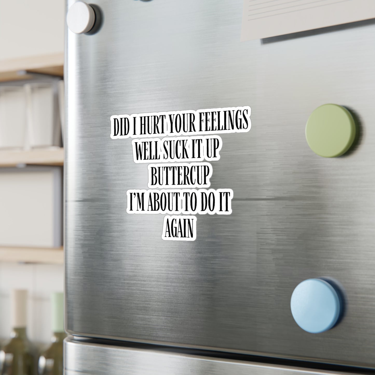 Did I Hurt Your Feelings Kiss-Cut Vinyl Decals