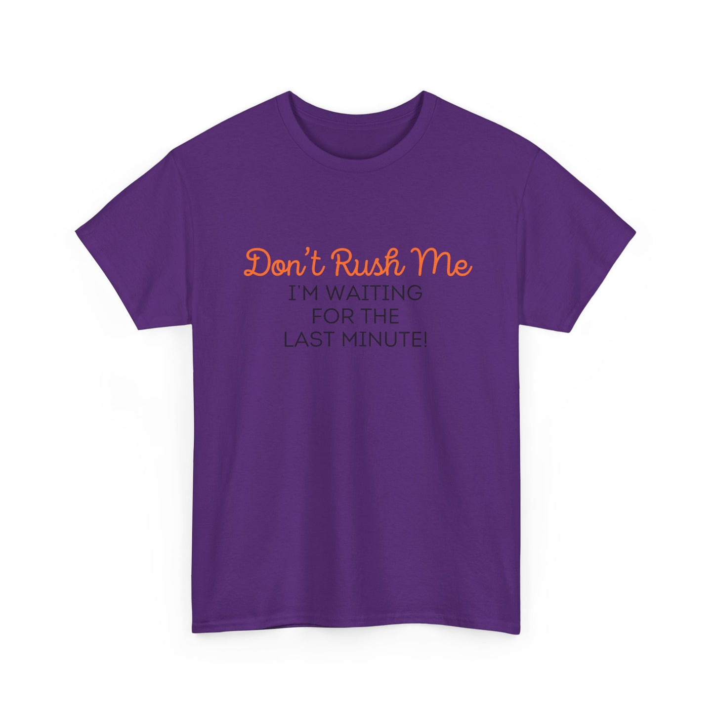Don't Rush Me Unisex Heavy Cotton Tee