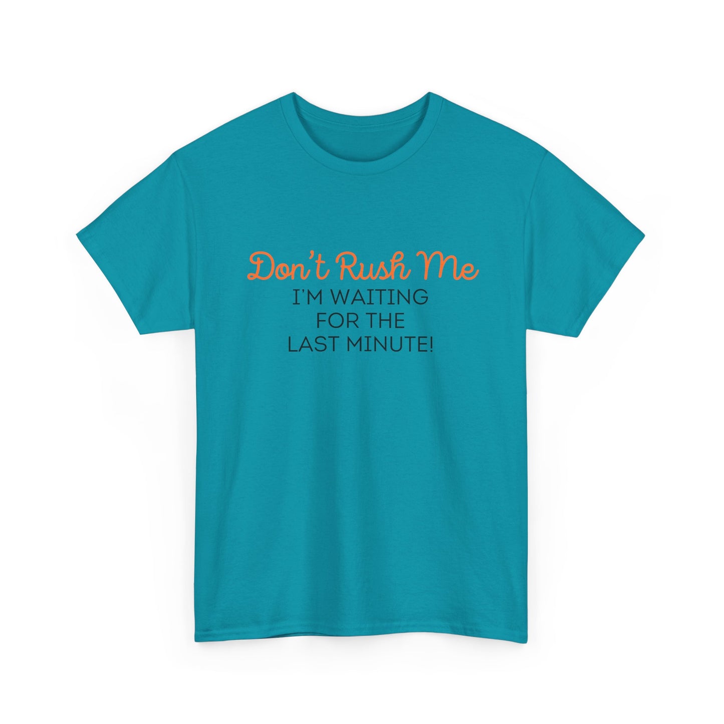 Don't Rush Me Unisex Heavy Cotton Tee