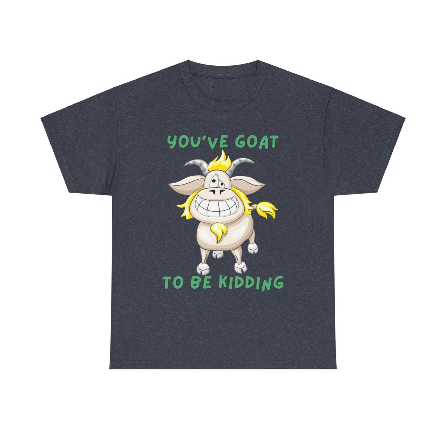 You've Goat Unisex Heavy Cotton Tee