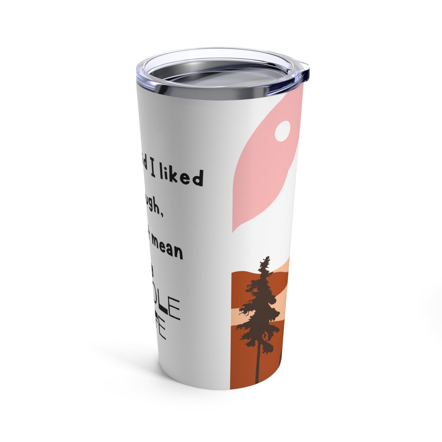 Whole Life Tumbler 20oz