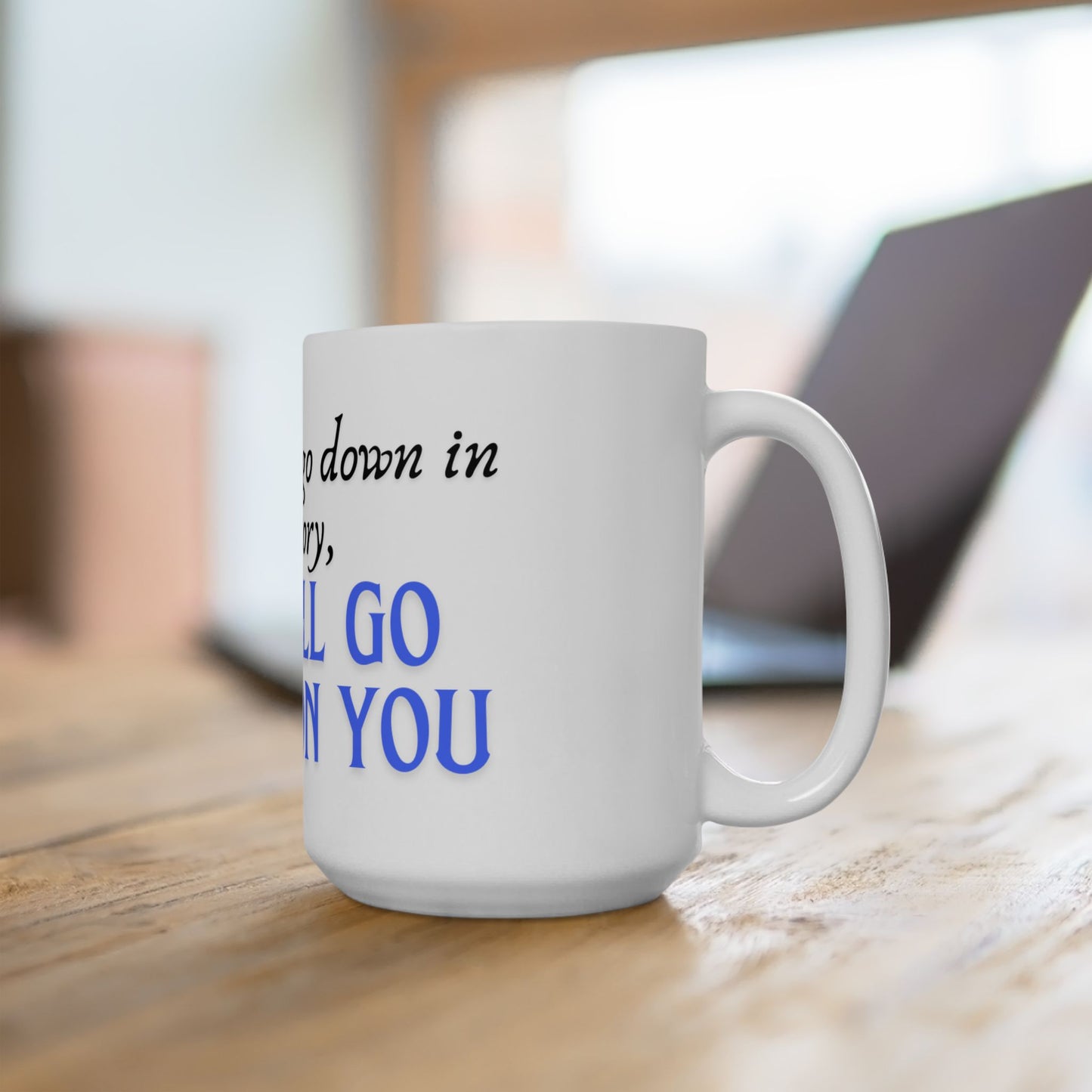 Go down Ceramic Mug, (15oz)