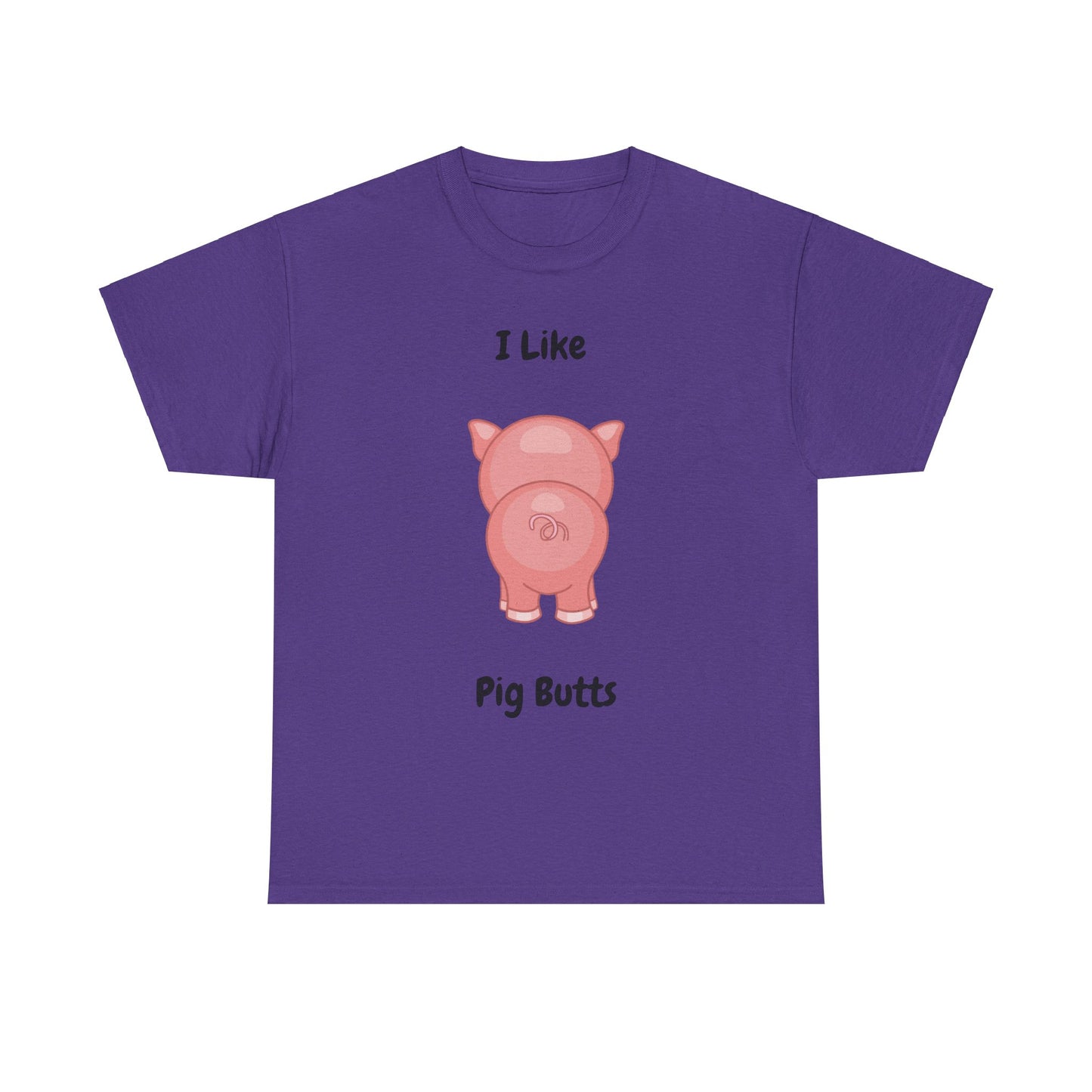 I Like Pig Butts Unisex Heavy Cotton Tee