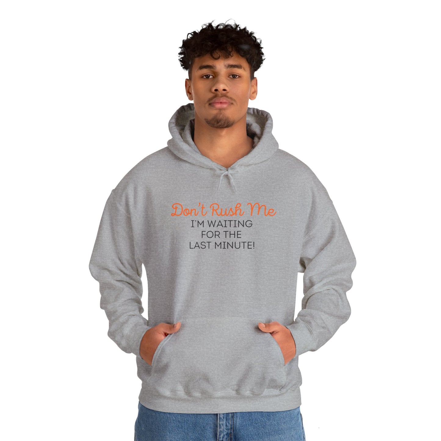 Don't rush me Unisex Heavy Blend™ Hooded Sweatshirt