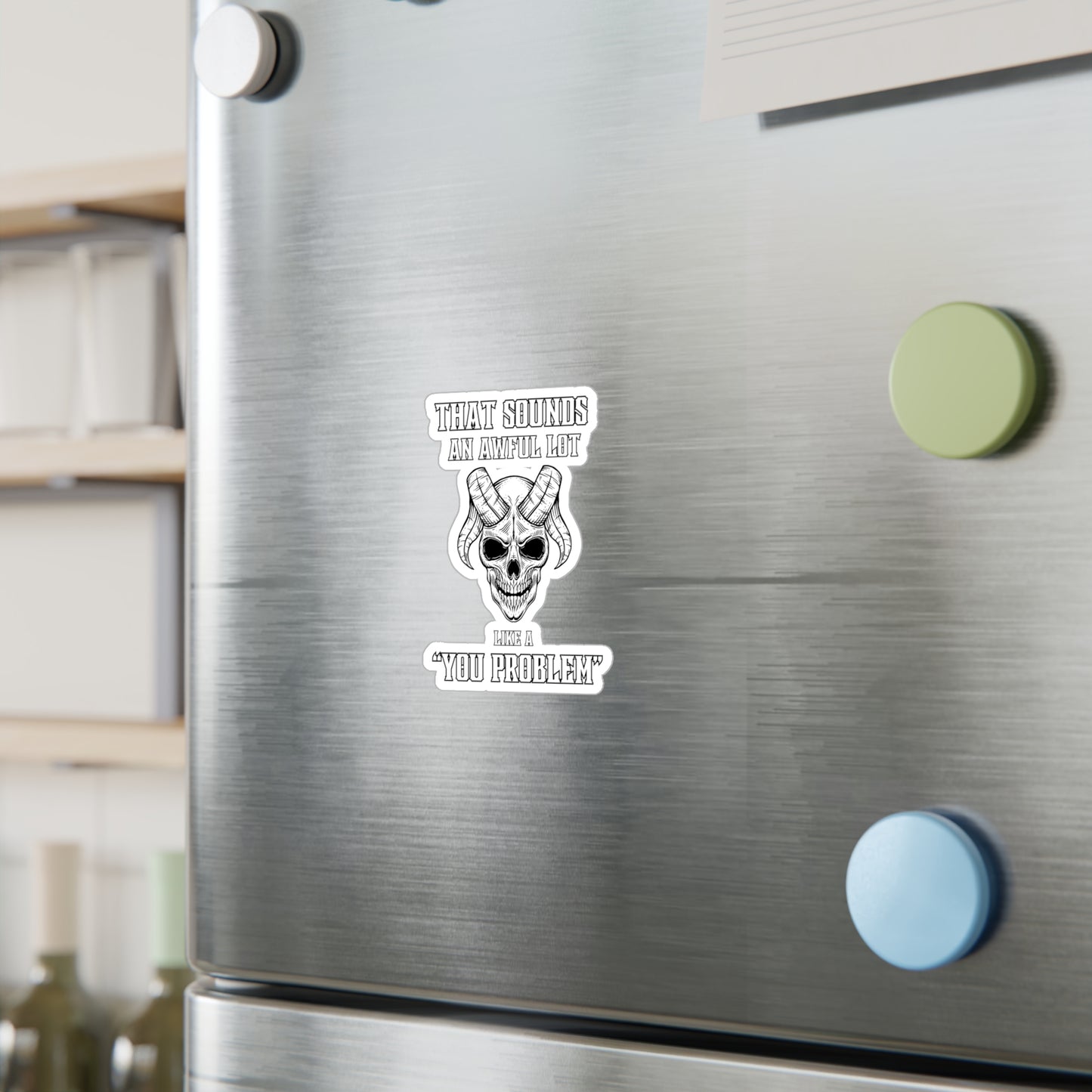 Like a You Problem Kiss-Cut Vinyl Decals
