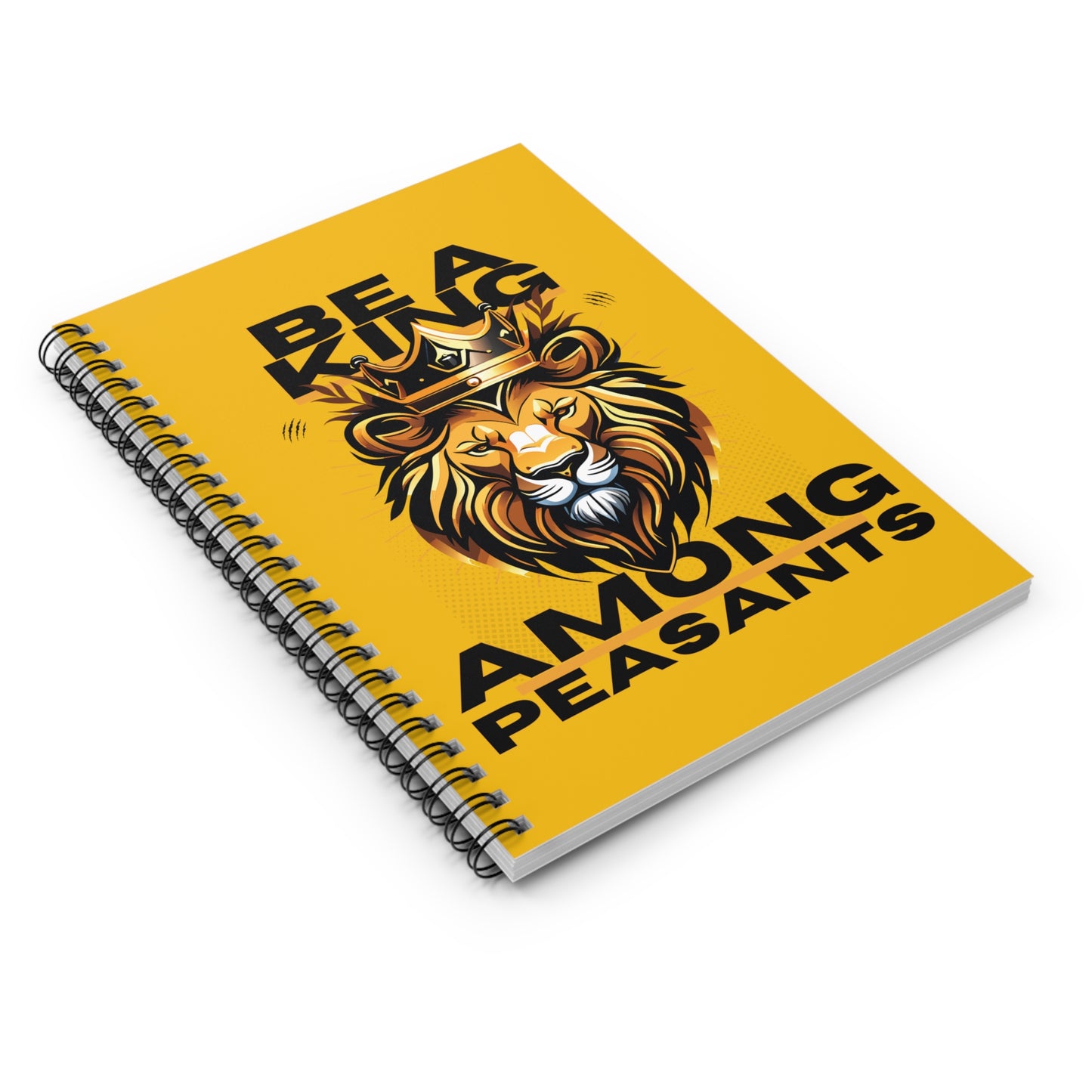 Be A King Spiral Notebook - Ruled Line