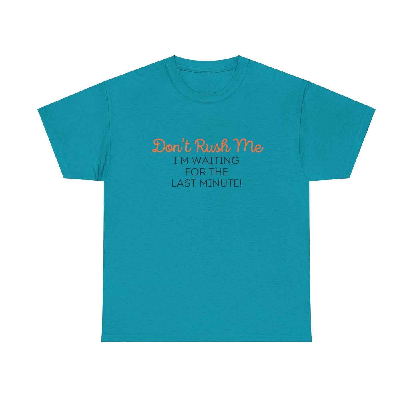 Don't Rush Me Unisex Heavy Cotton Tee