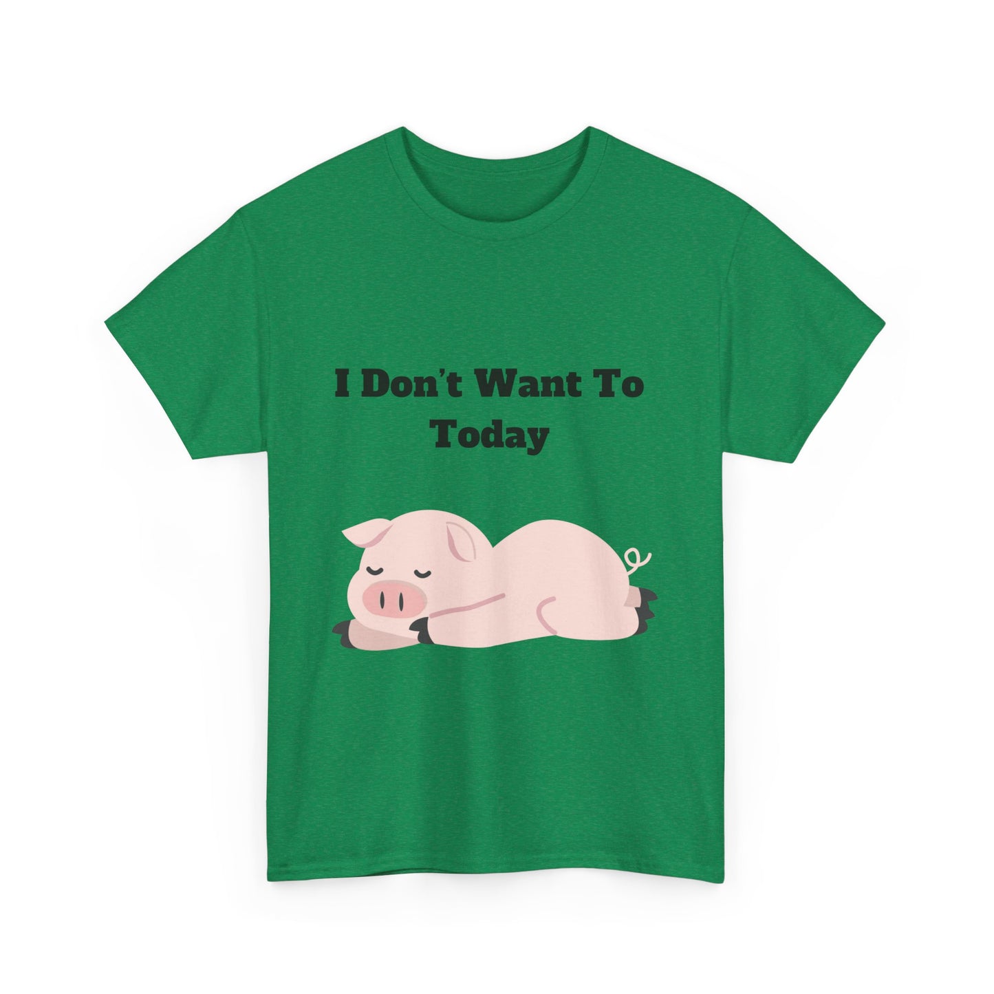 I Don't Want To Today Unisex Heavy Cotton Tee