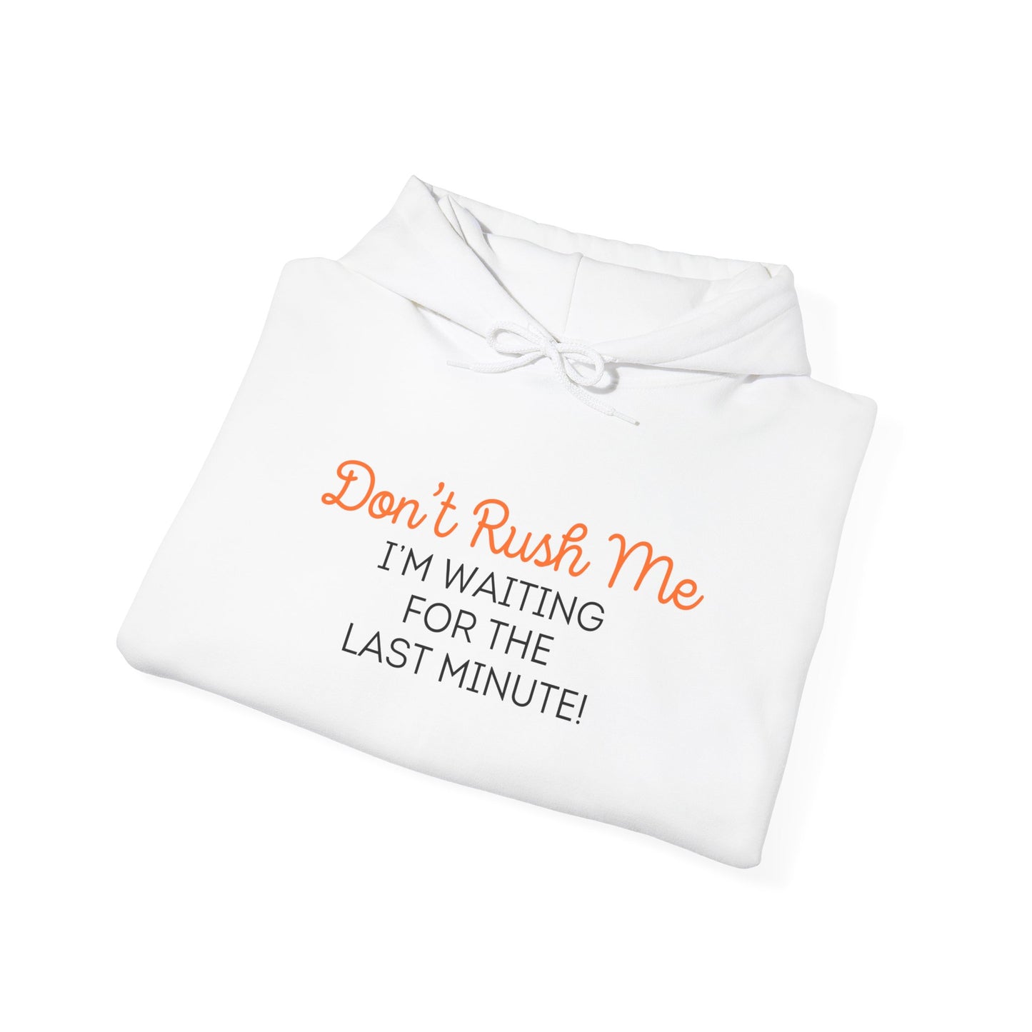 Don't rush me Unisex Heavy Blend™ Hooded Sweatshirt