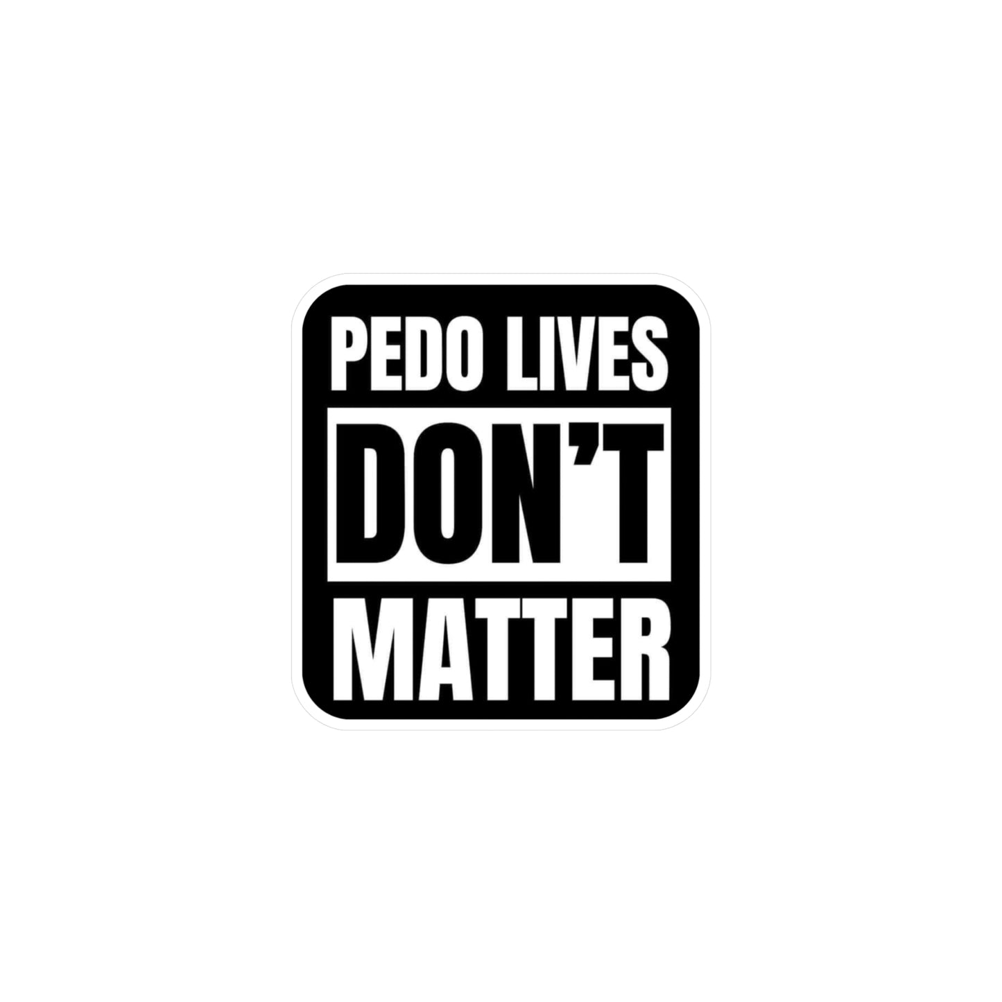 Pedo lives Don't Matter Kiss-Cut Vinyl Decals