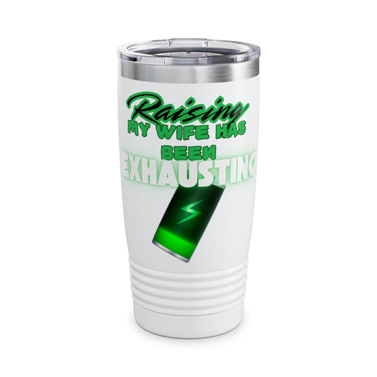 Raising My Wife Ringneck Tumbler, 20oz
