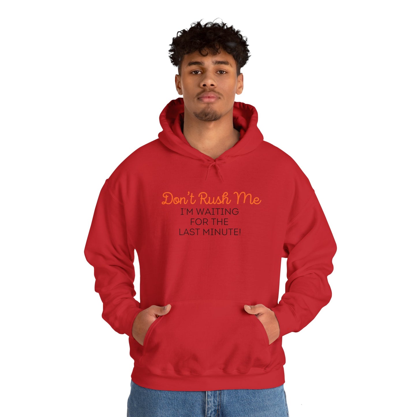 Don't rush me Unisex Heavy Blend™ Hooded Sweatshirt